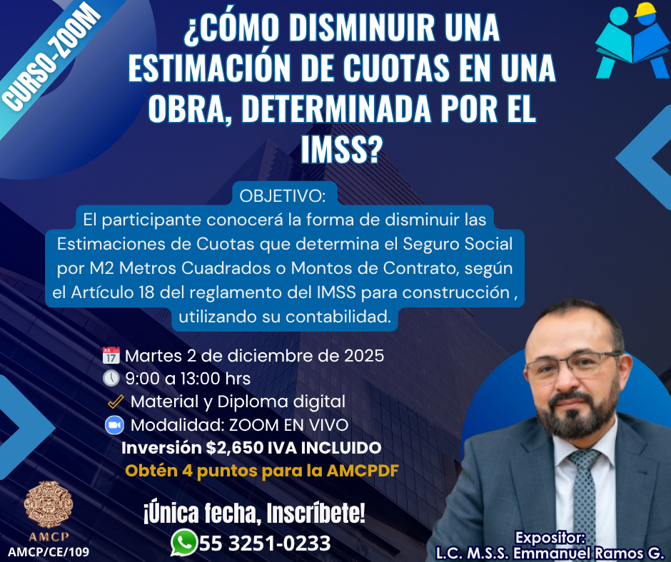 Curso ¿Cómo Disminuir una Estimación de Cuotas en una Obra, determinada por el IMSS 2025